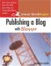 Publishing A Blog With Blogger : Visual QuickProject Guide cover
