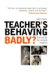 Teacher's Behaving Badly? : Dilemmas For School leaders cover