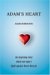 Adam's Heart : An Inspiring Story About One Man's Fight Against Heart Disease cover