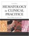 Hematology In Clinical Practice : A Guide to Diagnosis and Management, a Lange Medical Book cover