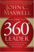 The 360 Degree Leader : Developing Your Influence from Anywhere in the Organization cover