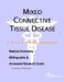  Mixed Connective Tissue Disease: A Medical Dictionary, Bibliography, And Annotated Research Guide To Internet References