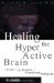 Healing the Hyperactive Brain : Through the New Science of Functional Medicine cover