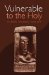 Vulnerable To The Holy : In Faith, Morality And Art cover