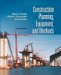 Construction Planning, Equipment And Methods cover