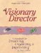 The Visionary Director : A Handbook for Dreaming, Organizing, and Improvising in Your Center cover