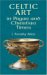 Celtic Art in Pagan and Christian Times cover