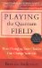 Playing the Quantum Field : How Changing Your Choices Can Change Your Life cover