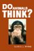  Do Animals Think?