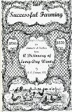 Successful Farming, 1850-1870 : A Handbook for Farmers' and Settler from ""a Dictionary of Every-Day Wants [Click for larger image]
