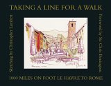Taking A Line For A Walk : 1000 Miles On Foot Le Havre To Rome [Click for larger image]
