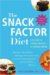 The Snack Factor Diet: The Secret to Losing Weight - By Eating More