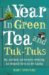 A Year in Green Tea and Tuk-Tuks : My Unlikely Adventure Creating an Organic Farm in Sri Lanka cover