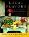 Local Flavors : Cooking and Eating from America's Farmers' Markets cover