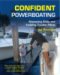 Confident Powerboating : Mastering Skills and Avoiding Troubles Afloat cover
