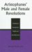 Aristophanes' Male And Female Revolutions : A Reading Of Aristophanes' Knights And Assemblywomen cover