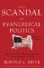 The Scandal of Evangelical Politics : Why Are Christians Missing the Chance to Really Change the World? cover