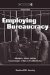 Employing Bureaucracy : Managers, Unions and the Transformation of Work in the 20th Century cover