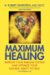 Maximum Healing : Improve Your Immune System and Optimize Your Natural Ability to Heal cover