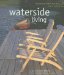 Waterside Living : Inspirational Homes By Lakes, Rivers, and the Sea cover