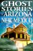 Ghost Stories of Arizona And New Mexico cover