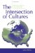 The Intersection of Cultures : Multicultural Education in the United States and the Global Economy cover