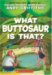 What Buttosaur Is That? cover
