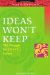 Ideas Won't Keep : The Struggle for China's Future cover