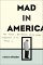  Mad in America: Bad Science, Bad Medicine, and the Enduring Mistreatment of the Mentally Ill