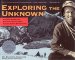 Exploring the Unknown : Historic Diaries of Bradford Washburn's Alaska/Yukon Expeditions cover