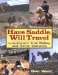 Have Saddle, Will Travel : Low-Impact Trail Riding and Horse Camping cover