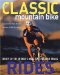 Classic Mountain Bike Rides : Thirty of the World's Most Spectacular Trails cover