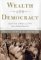 Wealth and Democracy : A Political History of the American Rich cover