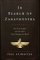 In Search of Zarathustra : The First Prophet and the Ideas That Changed the World cover