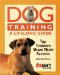 Dog Training a Lifelong Guide : Top Trainers Share Their Secrets cover