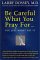  Be Careful What You Pray For...You Might Just Get It: What We Can Do About the Unintentional Effects of Our Thoughts, Prayers, and Wishes