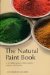 The Natural Paint Book : A Complete Guide to Natural Paints, Recipes, and Finishes cover