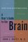 A User's Guide to the Brain : Perception, Attention, and the Four Theaters of the Brain cover