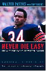Never Die Easy : The Autobiography of Walter Payton [Click for larger image]