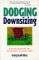 Dodging Downsizing : Proven Strategies for Job Security in Tough Times cover