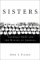 Sisters : Catholic Nuns and the Making of America cover