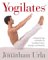  Yogilates: Integrating Yoga and Pilates for Complete Fitness, Strength, and Flexibility