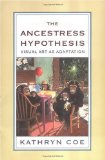 The Ancestress Hypothesis : Visual Art As Adaptation [Click for larger image]