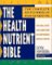 The Health Nutrient Bible : The Complete Encyclopedia of Food As Medicine cover
