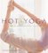  Hot Yoga: Energizing, Rejuvenating, Healing