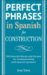 Perfect Phrases in Spanish for Construction cover
