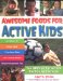 Awesome Foods for Active Kids : The Abcs of Eating for Energy And Health cover