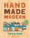  Hand made Modern: Mid-Century Inspired Projects for Your Home