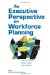An Executive Perspective on Workforce Planning cover