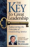 The Key to Great Leadership : Rediscovering the Principles of Outstanding Service  Lessons from the Front Lines of the World's Best Service Companie [Click for larger image]